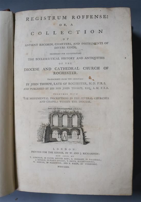 ROCHESTER: Thorpe, John - Registrum Roffense: or, A collection of antient records, charters, and instruments of divers kinds,